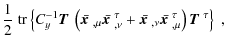 $\displaystyle \frac{1}{2}\; {\rm tr} \left\{ C_y^{-1} \mbox{\boldmath$T$ } \lef...
...\mbox{\boldmath$x$ }}_{,\mu}^\tau \right) \mbox{\boldmath$T$ }^\tau \right\}\;,$
