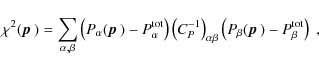 \begin{displaymath}
\chi^2(\mbox{\boldmath$p$ }) = \sum_{\alpha,\beta} \left( P_...
... P_\beta(\mbox{\boldmath$p$ }) - P_\beta^{\rm tot} \right)\;,
\end{displaymath}