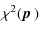 $\displaystyle \chi^2(\mbox{\boldmath$p$ })$