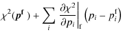 $\displaystyle \chi^2(\mbox{\boldmath$p^{\rm f}$ }) + \sum_i \left. \frac{\partial \chi^2}{\partial p_i} \right\vert _{\rm f} \left( p_i - p_i^{\rm f} \right)$