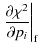 $\displaystyle \left. \frac{\partial \chi^2}{\partial p_i} \right\vert _{\rm f}$