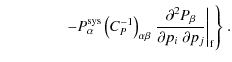 $\displaystyle \hspace*{1.5cm} - P_\alpha^{\rm sys} \left( C_P^{-1} \right)_{\al...
...artial^2 P_\beta}{\partial p_i\; \partial p_j} \right\vert _{\rm f} \Biggr\}\;.$
