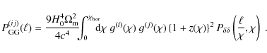 \begin{displaymath}
P_{\rm GG}^{(ij)}(\ell) = \frac{9H_0^4 \Omega_{\rm m}^2}{4 c...
...}^2 P_{\delta\delta} \left( \frac{\ell}{\chi},\chi \right)\;.
\end{displaymath}
