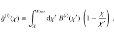 \begin{displaymath}
\hat{g}^{(i)}(\chi) \equiv \int_{\chi}^{\chi_{\rm hor}} {\rm...
...hi' ~B^{(i)}(\chi')~ \left( 1 - \frac{\chi}{\chi'} \right)\;,
\end{displaymath}