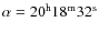 $\alpha=20^{\rm h}18^{\rm m}32^{\rm s}$