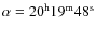 $\alpha=20^{\rm h}19^{\rm m}48^{\rm s}$