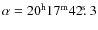 $\alpha=20^{\rm h}17^{\rm m}42\hbox{$.\!\!^{\rm s}$ }3$