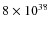 $8\times10^{38}$
