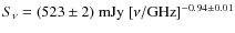 $S_{\nu} = (523\pm 2)~{\rm mJy}~[\nu/{\rm GHz}]^{-0.94\pm 0.01}$