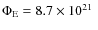 $\Phi_{\rm E}=8.7\times10^{21}\;$