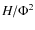 $H/\Phi^2$