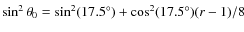 $\sin^{2}\theta_0 = \sin^{2}(17.5^\circ) + \cos^{2}(17.5^\circ)(r-1)/8$