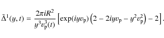 \begin{displaymath}
\tilde{\Delta}^{1}(y,t)=\frac{2\pi i R^{2}}{y^{3}v_{\rm p}^...
...m p})\left(2-2iyv_{\rm p}-y^{2}v_{\rm p}^{2}\right)-2\right] .
\end{displaymath}