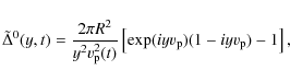 \begin{displaymath}
\tilde{\Delta}^{0}(y,t)=\frac{2\pi R^{2}}{y^{2}v_{\rm p}^{2}(t)}
\left[\exp(iyv_{\rm p})(1-iyv_{\rm p})-1\right] ,
\end{displaymath}