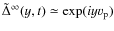 $\tilde{\Delta}^{\infty}(y,t)
\simeq\exp(iyv_{\rm p})$