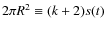 $2\pi R^2\equiv(k+2)s(t)$