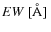 $EW {\rm ~[\AA]~}$