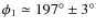 $\phi_{1}\simeq 197^{\circ}\pm 3^{\circ}$