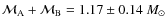 $\mathcal{M_{\rm A} + M_{\rm B}} = 1.17 \pm 0.14~M_\odot$