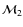 $\mathcal{M}_2$