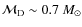 $\mathcal{M}_{\rm D} \sim 0.7~M_\odot$