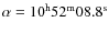 $\alpha=10^{\rm h}52^{\rm m}08.8^{\rm s}$