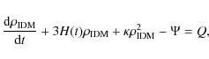 \begin{displaymath}\frac{{\rm d}\rho_{\rm IDM}}{{\rm d}t}+3H(t)\rho_{\rm IDM}+\kappa \rho^{2}_{\rm IDM}-\Psi=Q ,
\end{displaymath}
