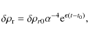 \begin{displaymath}\delta \rho_{\rm r}=\delta \rho_{r0} \alpha^{-4} {\rm e}^{\epsilon (t-t_0)} ,
\end{displaymath}