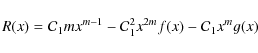 \begin{displaymath}R(x)={\cal C}_{1}mx^{m-1}-{\cal C}_{1}^{2}x^{2m}f(x)-{\cal C}
_{1}x^{m}g(x)
\end{displaymath}
