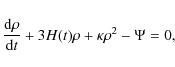\begin{displaymath}\frac{{\rm d}\rho}{{\rm d}t}+3H(t)\rho+\kappa \rho^{2}-\Psi=0 ,
\end{displaymath}