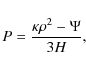 \begin{displaymath}
P=\frac{\kappa \rho^2-\Psi}{3 H} ,
\end{displaymath}