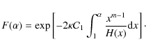 \begin{displaymath}F(\alpha)={\rm exp}
\left[-2 \kappa {\cal C}_{1}\int_{1}^{\alpha} \frac{x^{m-1}}{H(x)}{\rm d}x \right] \cdot
\end{displaymath}