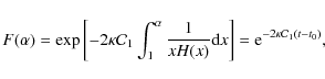 \begin{displaymath}F(\alpha)={\rm exp}
\left[-2 \kappa {\cal C}_{1}\int_{1}^{\al...
...)}{\rm d}x \right]=
{\rm e}^{-2\kappa {\cal C}_{1}(t-t_{0})} ,
\end{displaymath}