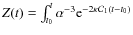 $Z(t)=\int_{t_{0}}^{t} \alpha^{-3}{\rm e}^{-2 \kappa {\cal C}_1 (t-t_0)}$