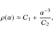 \begin{displaymath}
\rho(\alpha)\simeq {\cal C}_{1}+\frac{\alpha^{-3}}{{\cal C}_2} ,
\end{displaymath}