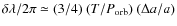 $\delta \lambda/ 2\pi \simeq (3/4)~
(T/P_{\rm orb})~ (\Delta a/ a)$