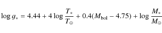 \begin{displaymath}\log g_*=4.44+4\log \frac{T_*}{T_{\odot}}+0.4(M_{\rm bol}-4.75)+\log \frac{M_*}{M_{\odot}}
\end{displaymath}