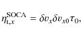 \begin{displaymath}%
\eta_{{\rm t},x}^{\rm SOCA}=\delta v_x \delta v_{x0} \tau_0,
\end{displaymath}