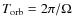 $T_{\rm orb}=2\pi/\Omega$