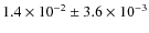 $1.4 \times
10^{-2} \pm 3.6 \times 10^{-3}$