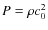 $P=\rho c_0^2$