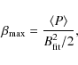\begin{displaymath}%
\beta_{\rm max}=\frac{\langle P \rangle}{B_{\rm fit}^2/2},
\end{displaymath}