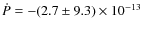 $\dot
P=-(2.7\pm9.3)\times 10^{-13}$
