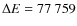 $\Delta E=77~759$