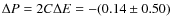 $\Delta P = 2C\Delta E=-(0.14\pm0.50)$