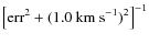 $\left[{\rm err}^2+(1.0~{\rm km~s}^{-1})^2\right]^{-1}$