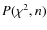 $P(\chi^2,n)$