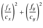 $\displaystyle \left(\frac{f_{x}}{c_x}\right)^2 + \left(\frac{f_{y}}{c_y}\right)^2$