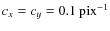 $c_x=c_y=0.1\:{\rm pix}^{-1}$