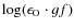$\log(\epsilon_{\rm {O}}\cdot gf)$
